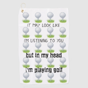 Het lijkt misschien alsof ik luister naar je golf golfhanddoek