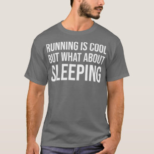 Het lopen is cool maar hoe zit het met slapen t-shirt
