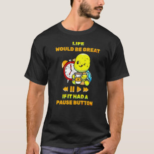 Het luie leven zou geweldig zijn als ik een pauze t-shirt