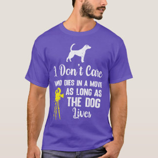 Het maakt me niet uit wie er sterft in een film vo t-shirt