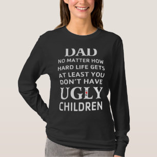 Het maakt niet uit hoe hard leven op zijn minst da t-shirt