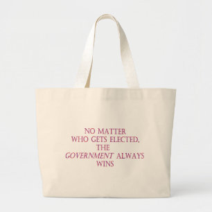 Het maakt niet uit wie gekozen wordt, de regering grote tote bag