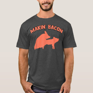 Het maken van Bacon Varkensvlees Varken Grappige m T-shirt