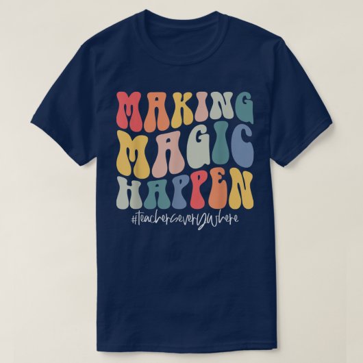 Het maken van Magische gebeuren leraren overal waa T-shirt (Design voorkant)