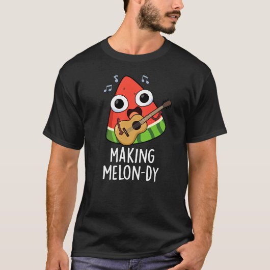 Het maken van Melon-dy Funny Melon Pun Dark BG T-shirt (Voorkant)