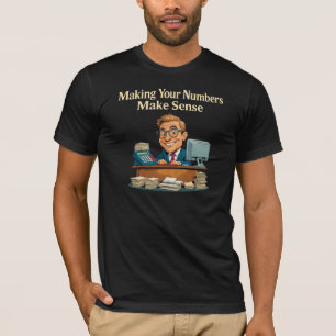 Het maken van uw cijfers zinvol accountant t-shirt