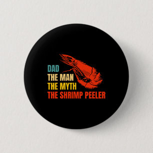 Het Man The Myth The Shrimp Peeler Fathers Day Ronde Button 5,7 Cm