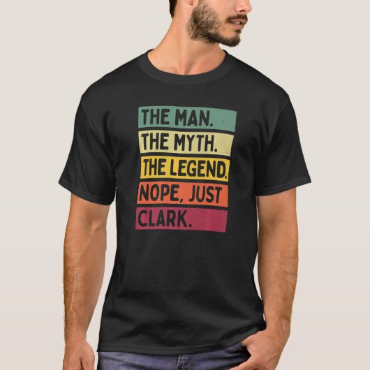 Het Mannen Man The Myth The Legend Nope Just Clark T-shirt (Voorkant)