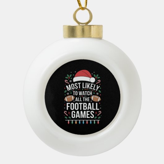 Het meest waarschijnlijke om alle Football games t Keramische Bal Ornament (Voorkant)