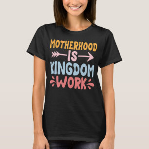 Het moederschap is het Koninkrijkswerk T-shirt