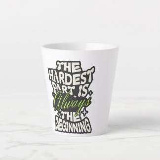 Het moeilijkste is altijd het begin latte mok