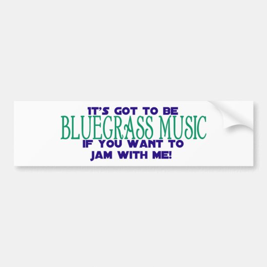 Het moet Bluegrass Muziek zijn Bumpersticker (Voorkant)