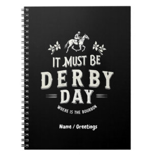 Het moet Derby Day Nice Pet zijn waar Bourbon is Notitieboek