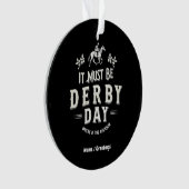 Het moet Derby Day Nice Pet zijn waar Bourbon is Ornament (voorkant)