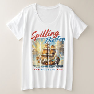Het morsen van de thee sinds 1776 grote maat t-shirt