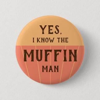 Het muffin man grappige citaat voor kinderen die e ronde button 5,7 cm