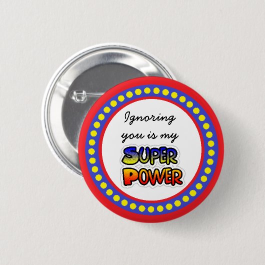 Het negeren van U is mijn Super Power Button (Voorkant /achterkant)
