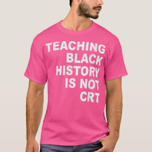 Het onderwijzen van zwarte geschiedenis is geen CR T-shirt