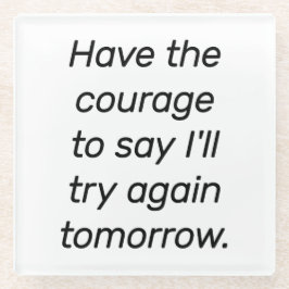 Het Onderzetter Courage Glass hebben