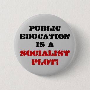 Het openbaar onderwijs is een socialistisch complo ronde button 5,7 cm