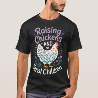 Het Opvoeden van Kippen en Verwilderde Kinderen T-shirt