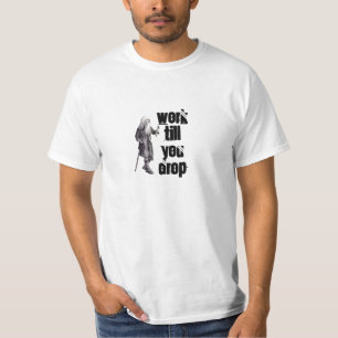 Het oude man werkt tot je het pensioen laat vallen t-shirt