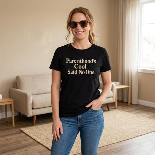 Het ouderschap is cool. Zei niemand. Mam Pap T-shirt