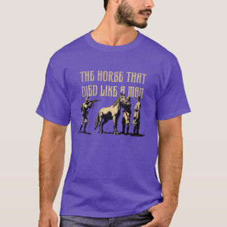 Het paard dat stierf als een man  geschenk t-shirt
