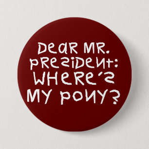 Het president beloofde me een pony ronde button 7,6 cm