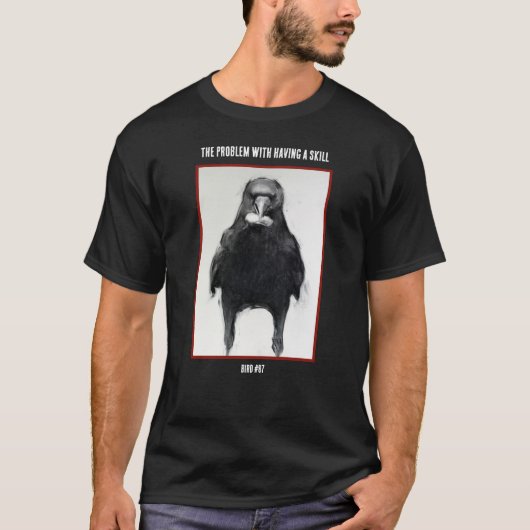 HET PROBLEEM MET HET HEBBEN VAN EEN SKILL Black T- T-shirt (Voorkant)