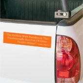 "Het probleem met het socialisme is dat je uiteind Bumpersticker (Op Truck)