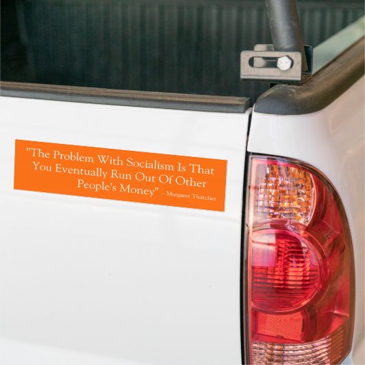 "Het probleem met het socialisme is dat je uiteind Bumpersticker (Op Truck)