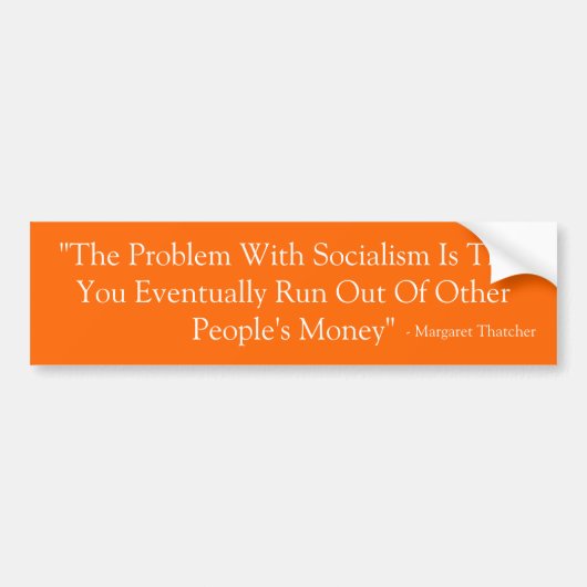 "Het probleem met het socialisme is dat je uiteind Bumpersticker (Voorkant)