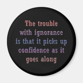 Het probleem met onwetendheid is dat magneet