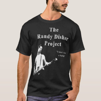 Het Randy Disher Project (1) T-shirt