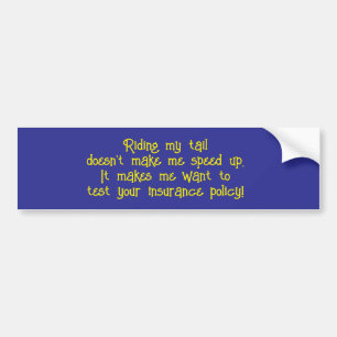 Het rijden op mijn staart maakt me niet sneller bumpersticker