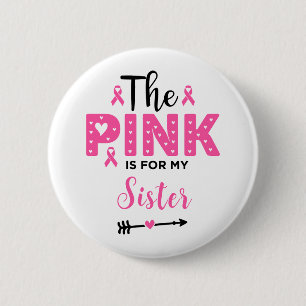 Het roze is voor mijn zus Borstkankerbewustzijn Ronde Button 5,7 Cm
