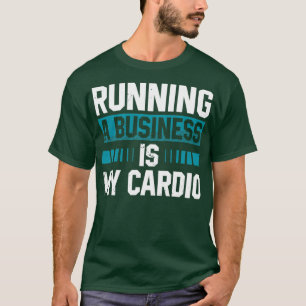 Het runnen van een bedrijf is mijn Cardio Runner M T-shirt