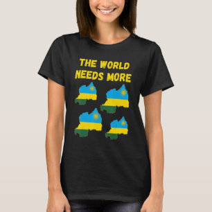 Het Rwandese volk en de wereld hebben meer behoeft T-shirt
