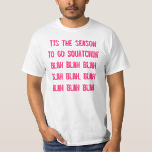 Het seizoen voor de SQUATCHIN" T-shirt