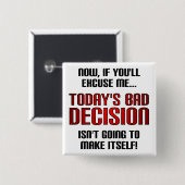 Het slechte besluit van vandaag is grappige Button (Voorkant /achterkant)