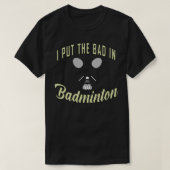het slechte in badminton T 3 T-shirt (Design voorkant)