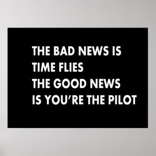 Het slechte nieuws is dat de tijd vliegt. Het goed Poster