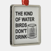 Het soort watervogels Drink niet Metalen Ornament (Rechts)