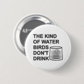 Het soort watervogels Drink niet Ronde Button 5,7 Cm (Voorkant /achterkant)