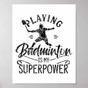 Het spelen Badminton is Mijn Superpower Team Playe Poster
