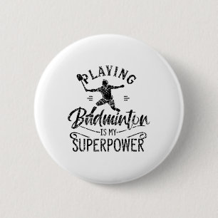 Het spelen Badminton is Mijn Superpower Team Playe Ronde Button 5,7 Cm