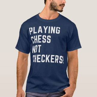 HET SPELEN VAN CHESS NIET CONTROLEERT APPAREL T-SHIRT