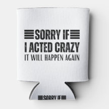 Het spijt me als ik gek was... het zal weer gebeur