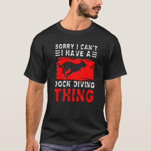 Het spijt me dat ik een dok doek ding heb. t-shirt